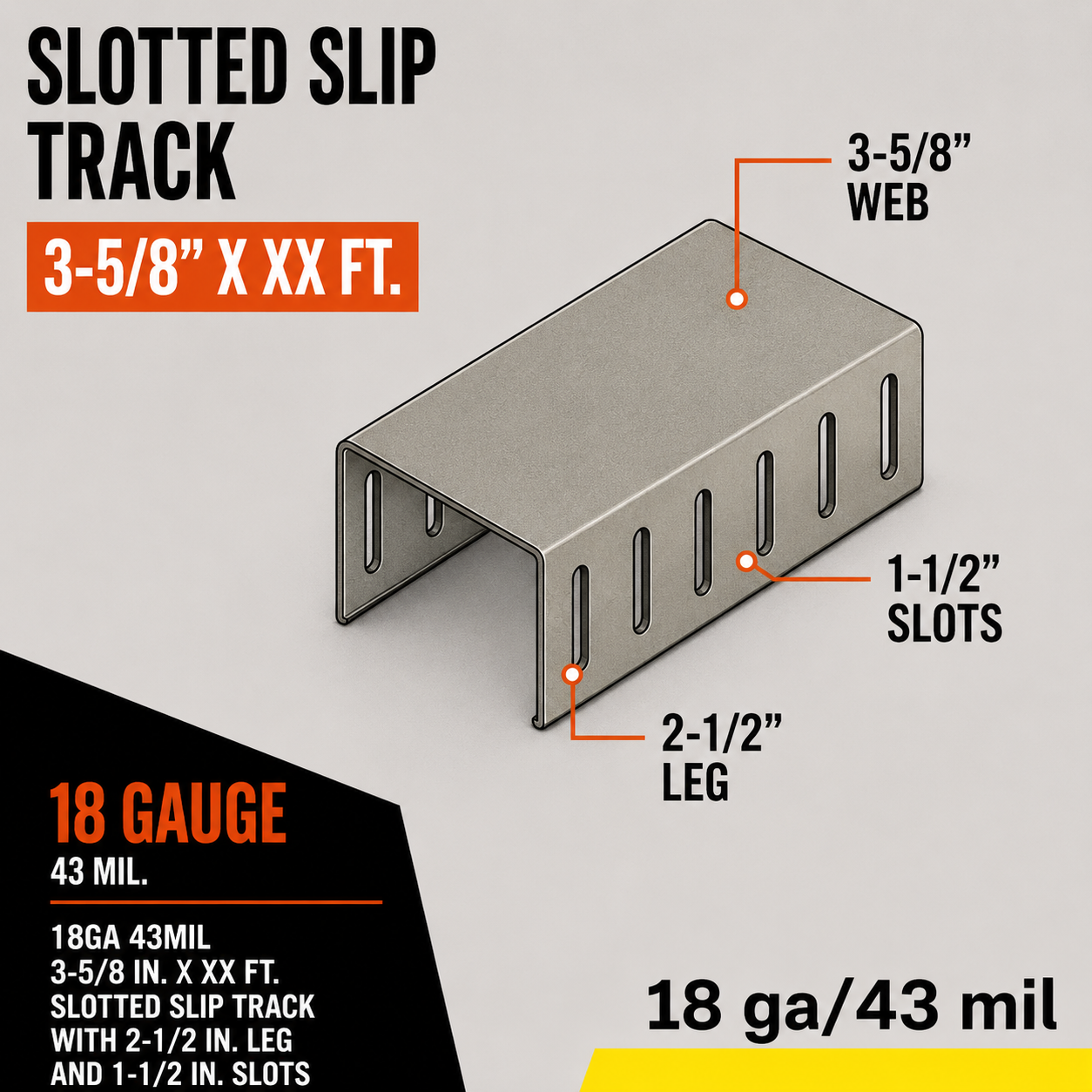 18ga 43mil 3-5:8 in. x XX ft. Slotted Slip Vertical Deflection Track with 2-1:2 in. Leg and 1-1:2 in. Slots