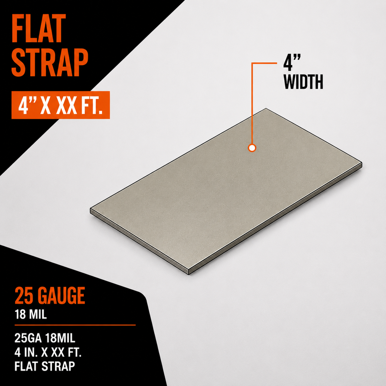 25ga 18mil 4 in. x XX ft. Flat Strapping