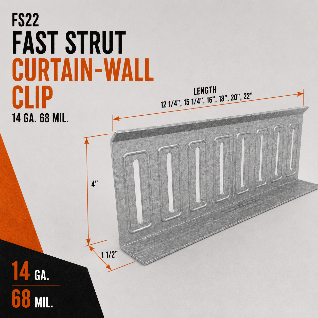 14ga. 68mil 4 in. x 1-1/2 in. x 22 in. Fast Strut FS22 Curtain-Wall Clip
