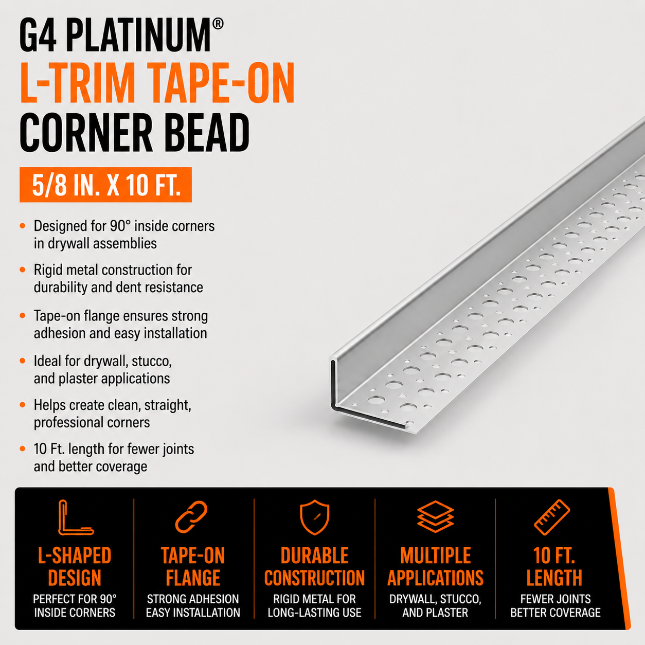 0.625 in x 10 ft G4 Platinum L-Trim Tape-On Corner Bead