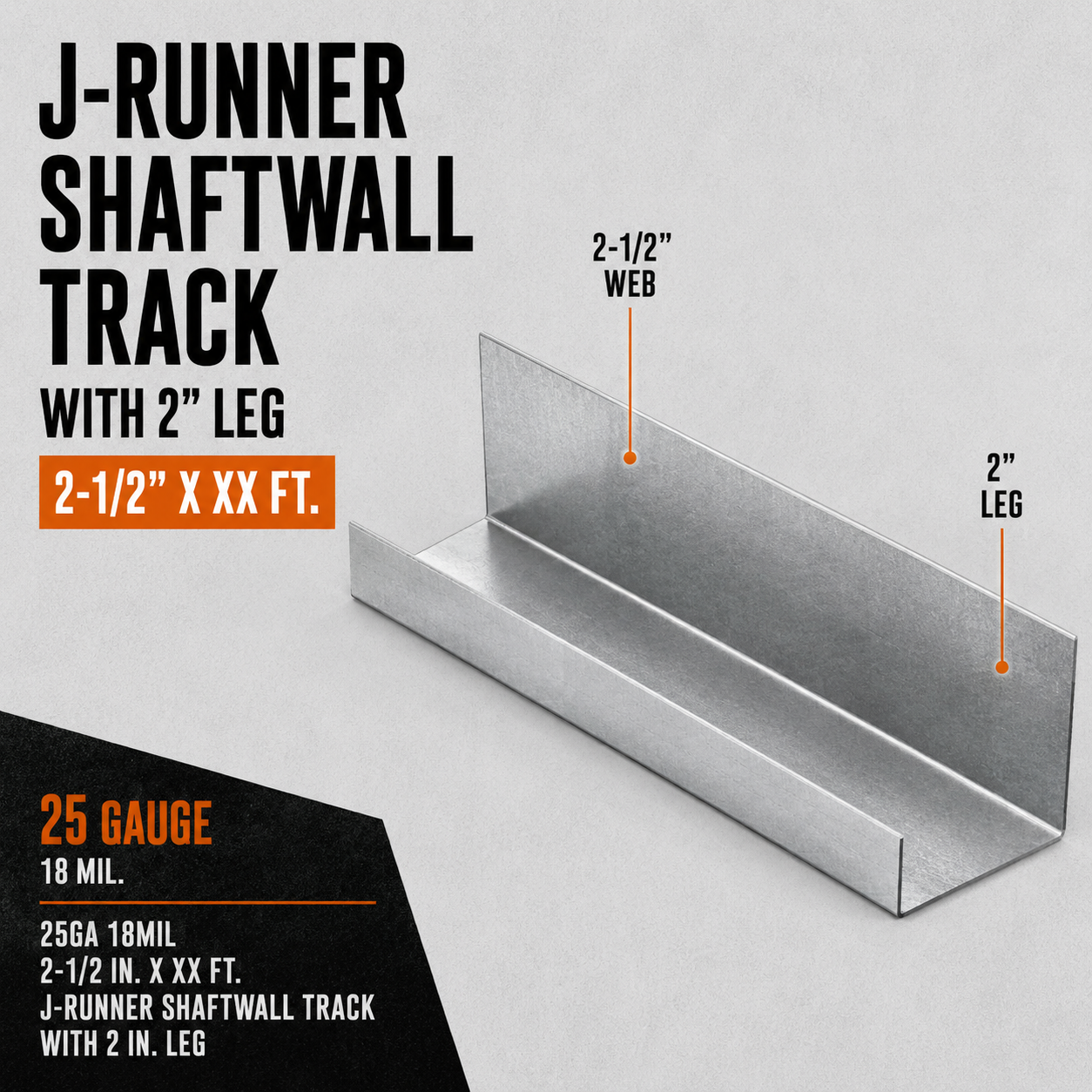 25ga 18mil 2-1:2 in. x XX ft. J-Runner Shaftwall Track with 2 in. Leg