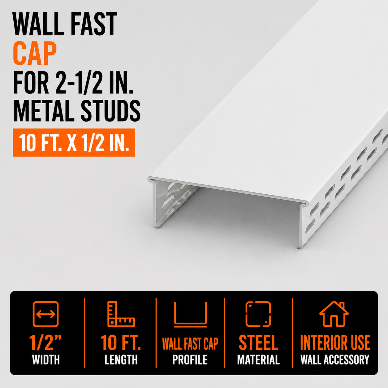 0.5 in x 10 ft Wall Fast Cap for 2.5 in Metal Studs
