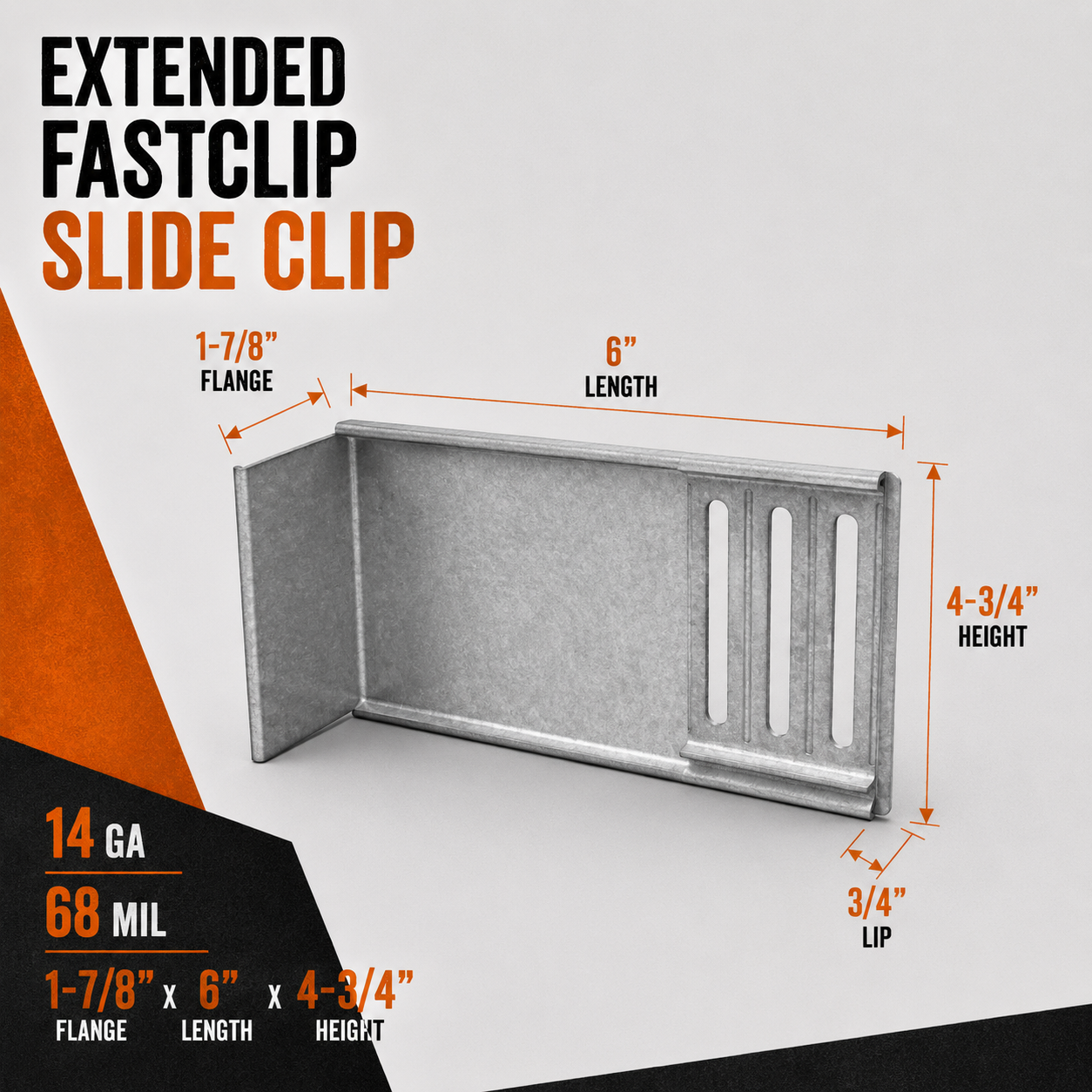 14ga. 68mil. 1-7/8 in. x 6 in. x 4-3/4 in. FCEC6-68 EXTENDED FastClip Slide Clip