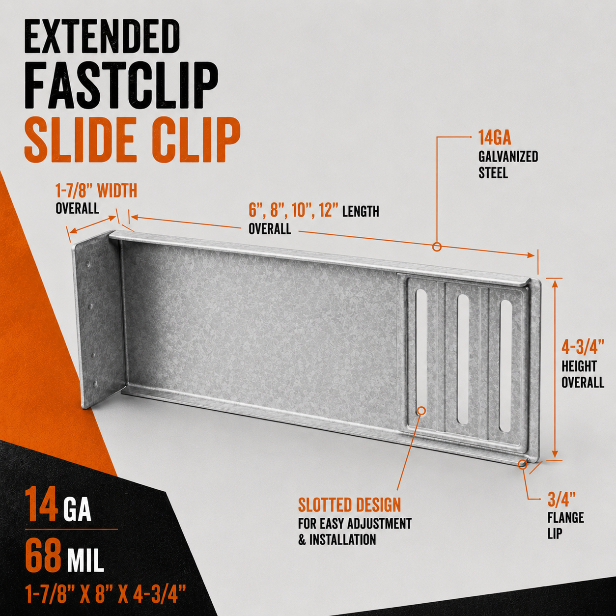 14ga. 68mil. 1-7/8 in. x 8 in. x 4-3/4 in. FCEC8-68 EXTENDED FastClip Slide Clip