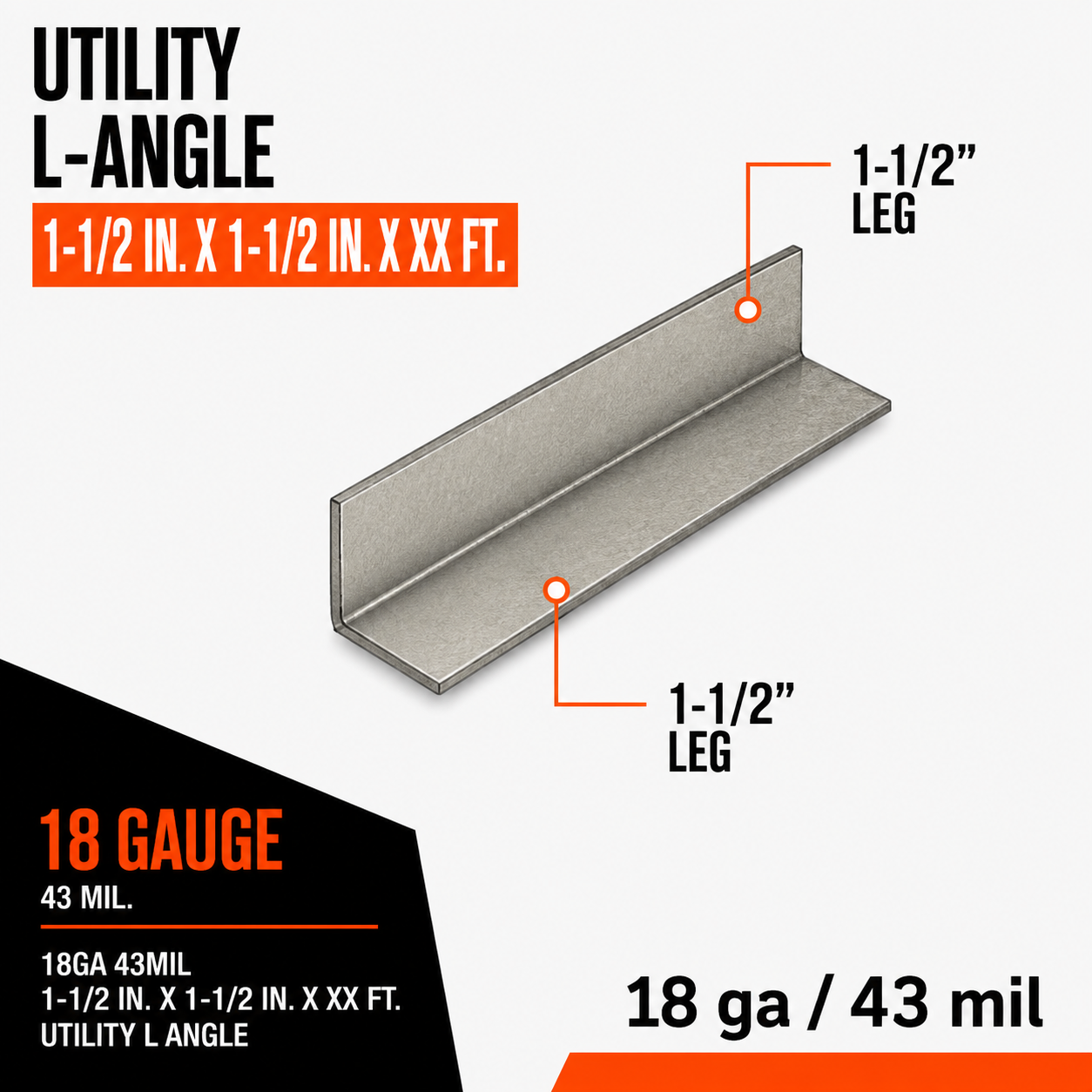 18ga 43mil 1-1:2 in. x 1-1:2 in. x XX ft. Utility L Angle