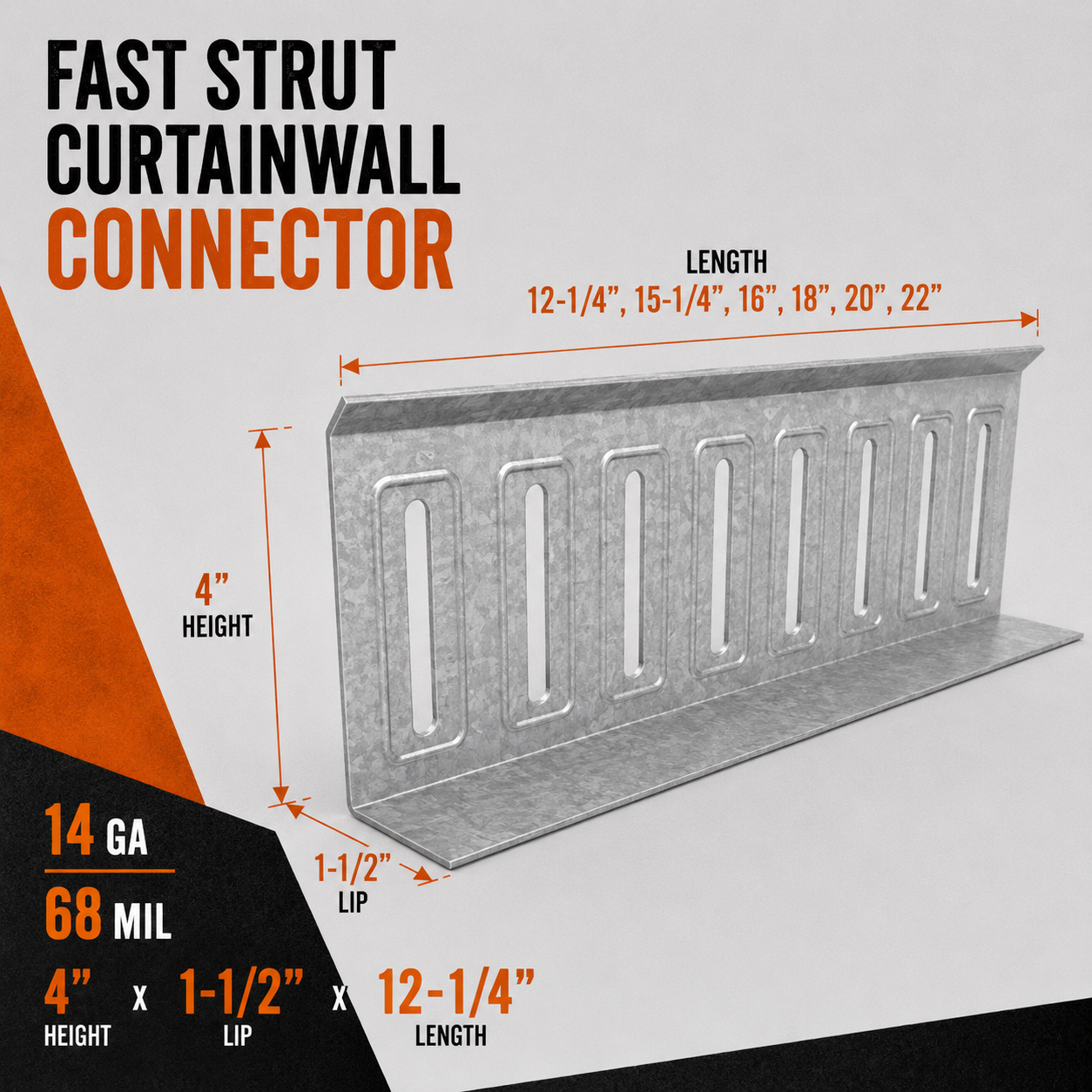 14ga. 1 1/2 in. x 4 in. x 18 in. FS18 Fast Strut Curtainwall Connector