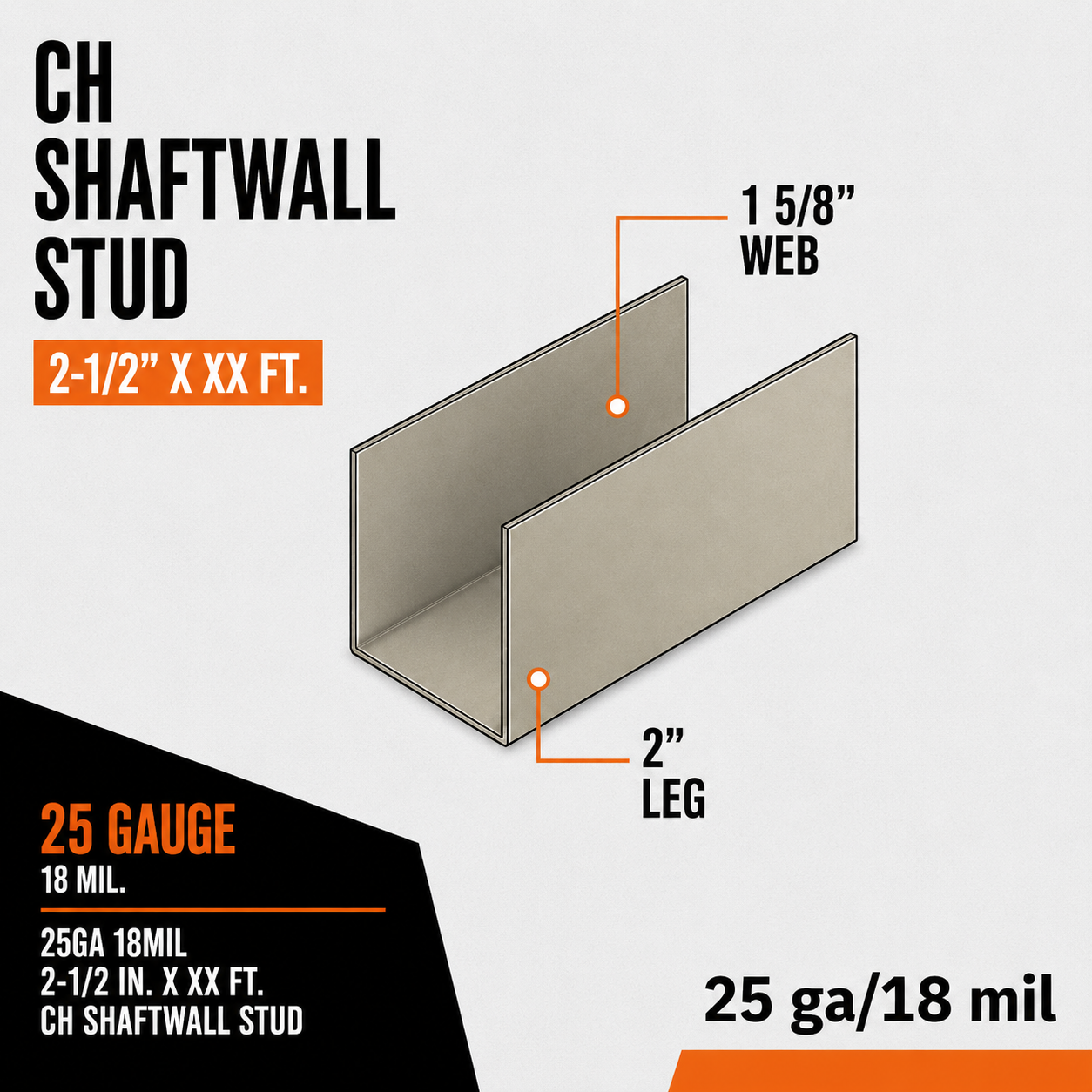 25ga 18mil 2-1:2 in. x XX ft. CH Shaftwall Stud
